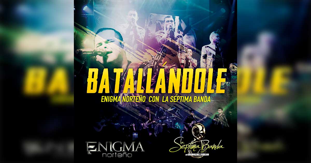 Enigma Norteño ft La Séptima Banda – Batallándole (Letra Y Video Oficial)