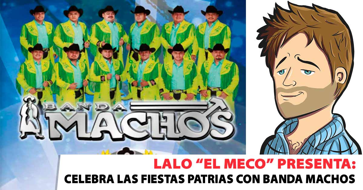 Lalo El Meco celebra las Fiestas Patrias con Banda Machos