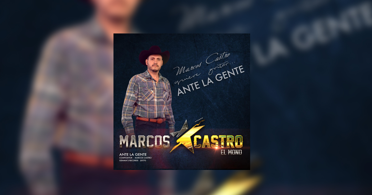 Marcos Castro – Ante La Gente (Letra y Video)
