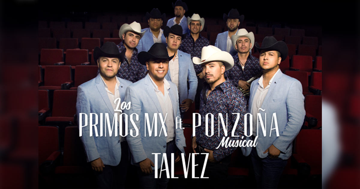 Juntos Los Primos Mx y Ponzoña Musical con “Tal Vez”