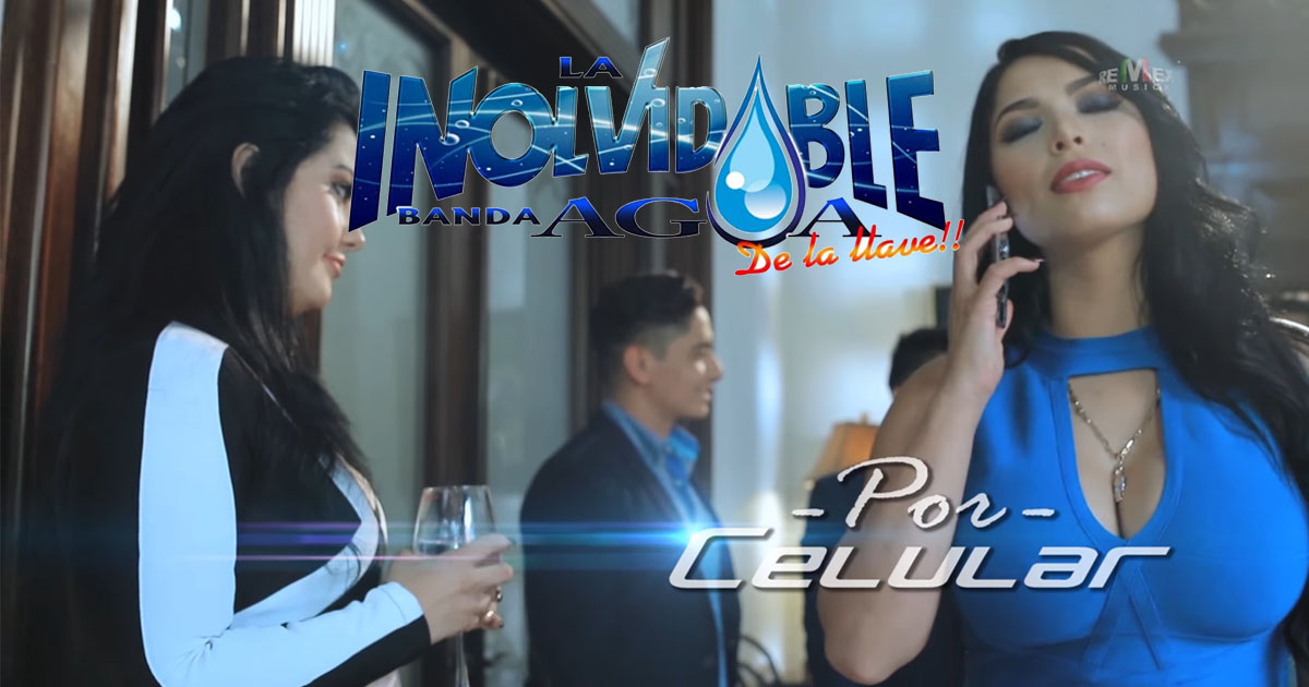 La Inolvidable Banda Agua De La Llave – Por Celular (letra y video oficial)