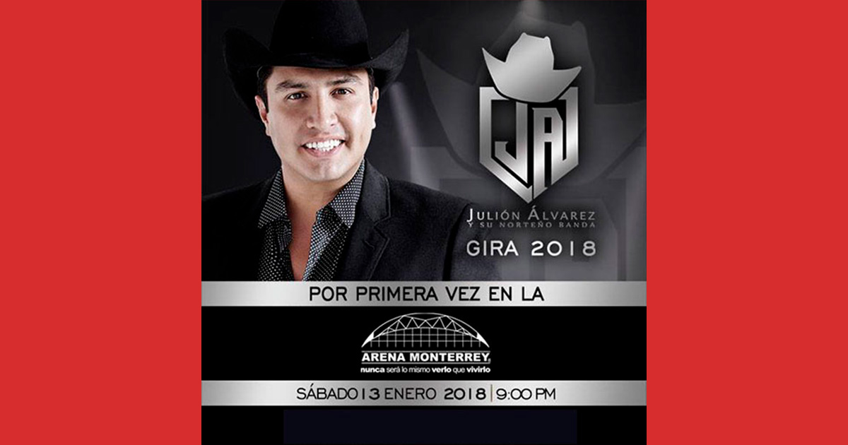 13 de Enero, Julión Álvarez en la Arena Monterrey