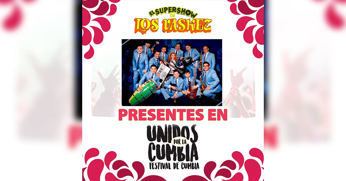 El Súper Show de los Vaskez, confirmado al Festival Unidos Por La Cumbia 2017