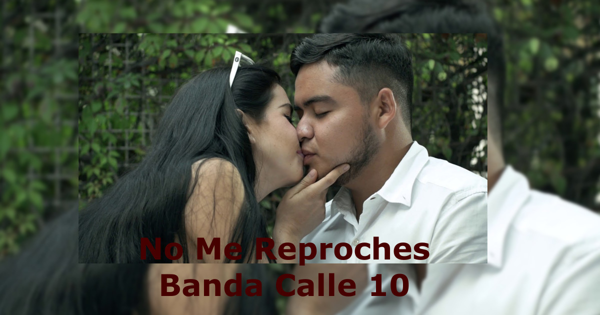 Banda Calle 10 – No Me Reproches (Letra y Video Oficial)