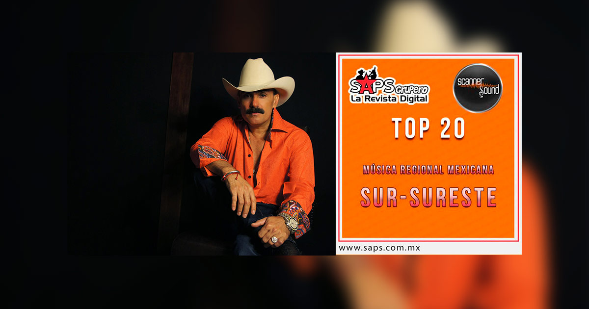 Top 20 de la Música Popular del Sureste de México por Scanner Sound del 15 al 21 de Enero De 2018