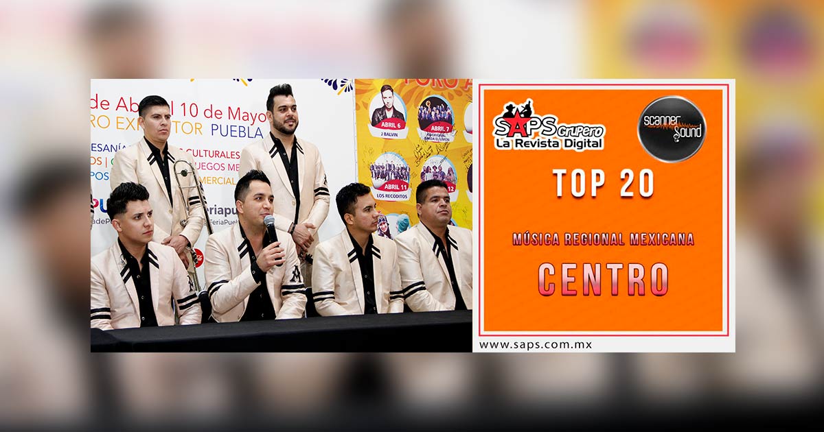 Top 20 de la Música Popular Mexicana del Centro por Scanner Sound del 01 al 06 de Enero de 2018