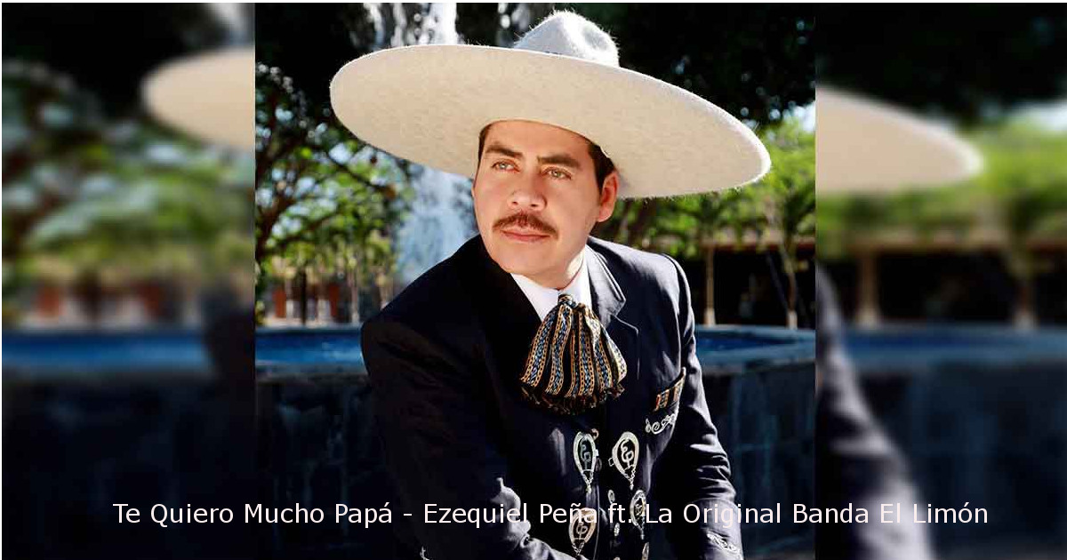 Ezequiel Peña – Te Quiero Mucho Papá  (Letra y Video)