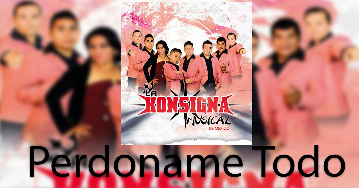 Konsigna Musical – Perdoname Todo (Letra y Audio Oficial)