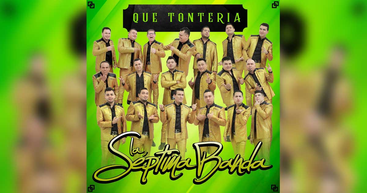 La Séptima Banda revela «Que Tontería» como nuevo éxito
