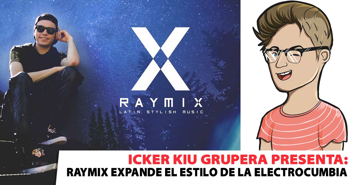 Icker Kiu presenta: Raymix expande el estilo de la electrocumbia