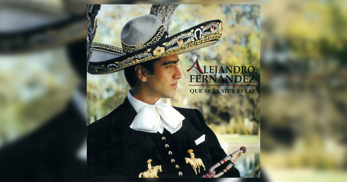 Alejandro Fernández – Que Seas Muy Feliz (Letra y Video)