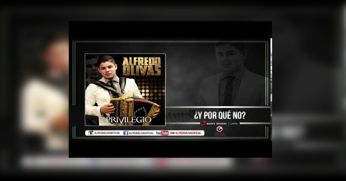 Alfredo Olivas – ¿Y Porqué No? (Letra y Video Oficial)