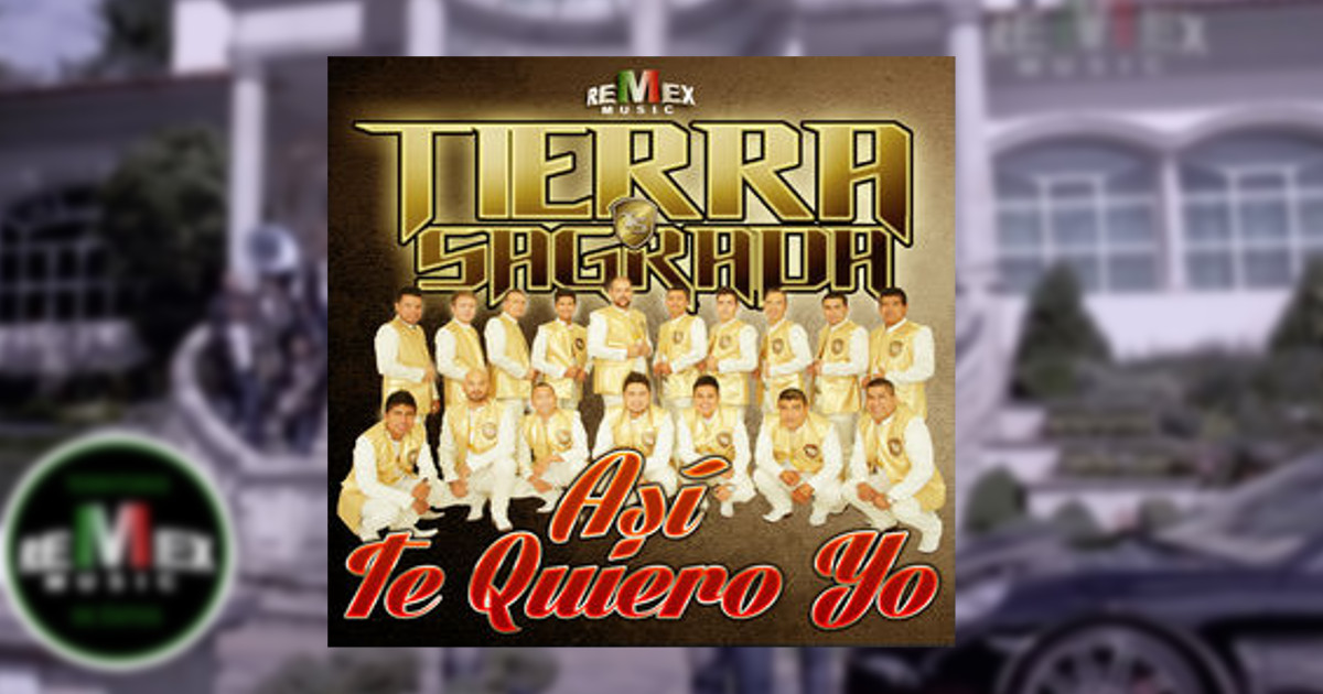Banda Tierra Sagrada – Así Te Quiero Yo (Letra y Video Oficial)
