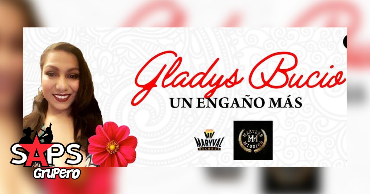 Gladys Bucio conquista el Regional Mexicano con “Un Engaño Más”
