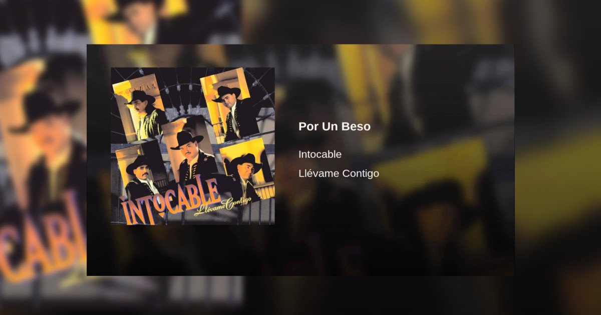 Intocable – Por Un Beso (Letra y Video)