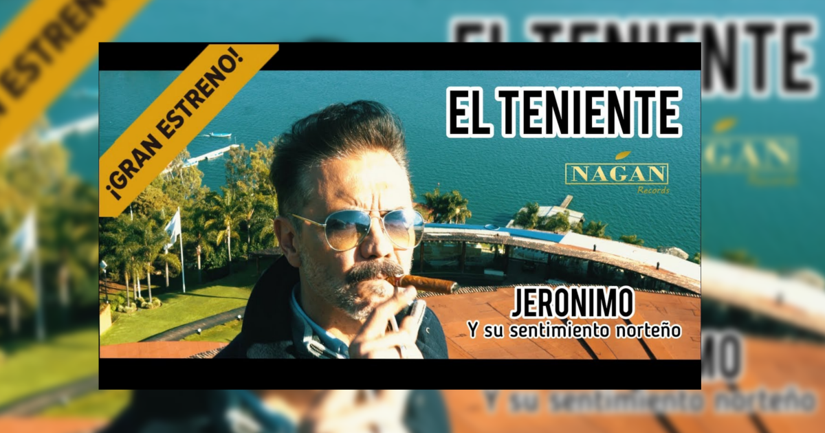 Jerónimo y su sentimiento norteño – El Teniente Jr (Letra y Video Oficial)