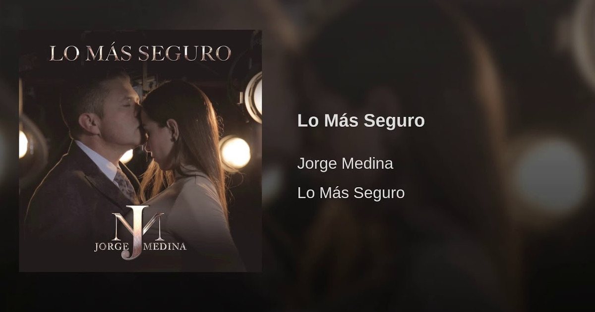 Jorge Medina – Lo Más Seguro (Letra y Video Oficial)