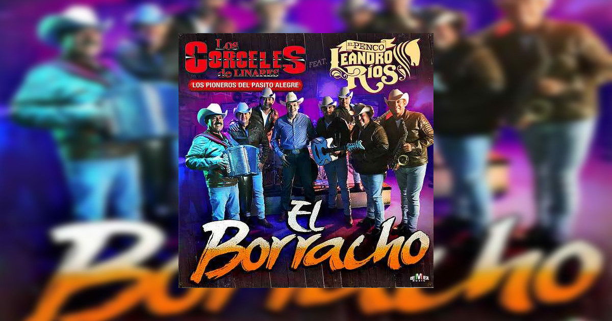 Los Corceles De Linares – El Borracho Ft. Leandro Ríos (Letra y Video Oficial)