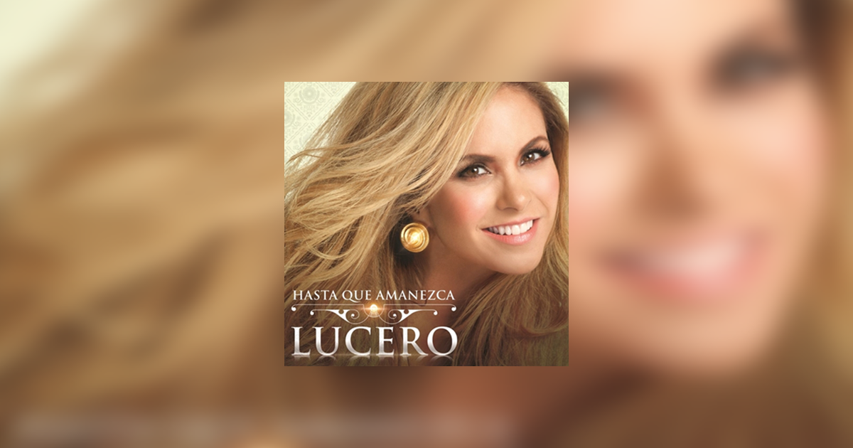 Lucero – Hasta Que Amanezca (Letra y Video Oficial)