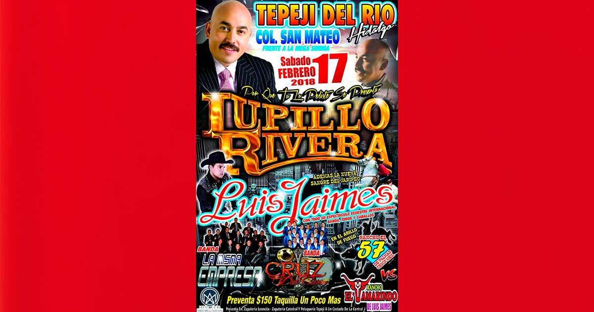 Lupillo Rivera el próximo 17 de Febrero en Tepeji del Rio, Hidalgo.