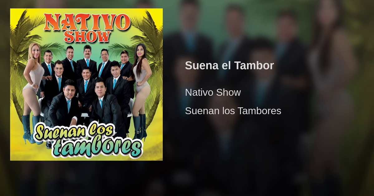 Nativo Show – Suena El Tambor (Letra y Audio Oficial)
