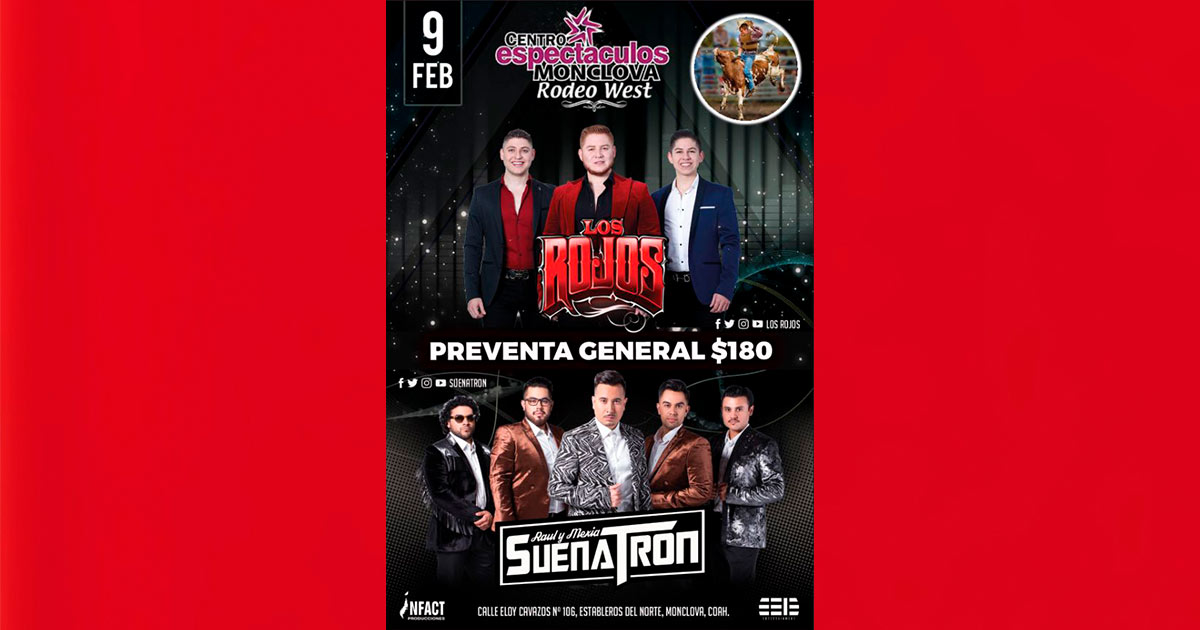El Centro de espectáculos Monclova Rodeo West trae para ti a Los Rojos y a Raul y Mexia “Suenatron”, el próximo 9 de Febrero