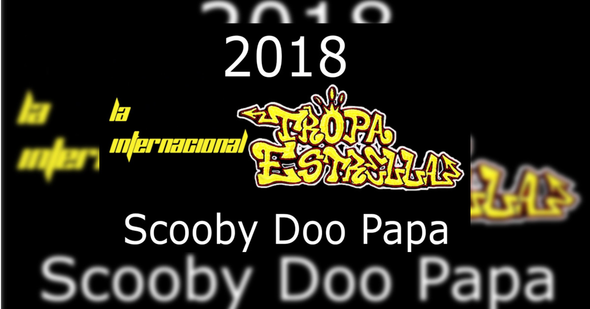 Tropa Estrella – Scooby Doo Papa (Letra y Video Oficial)