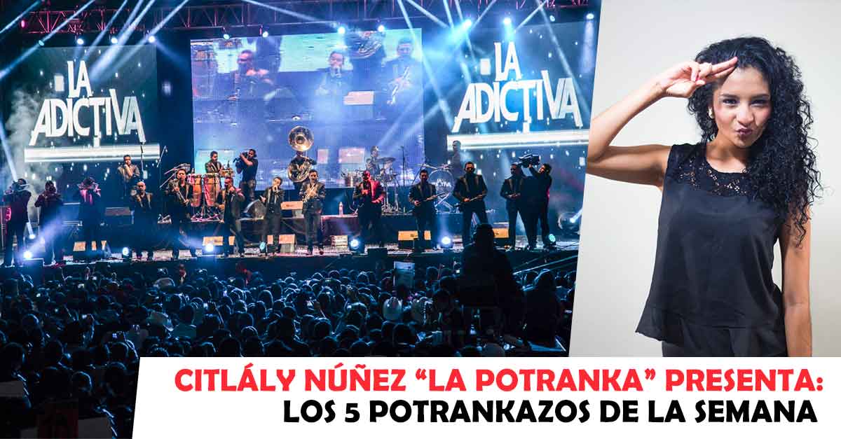 Citlály Núñez, La Potranka presenta: Los 5 Potrankazos de la semana