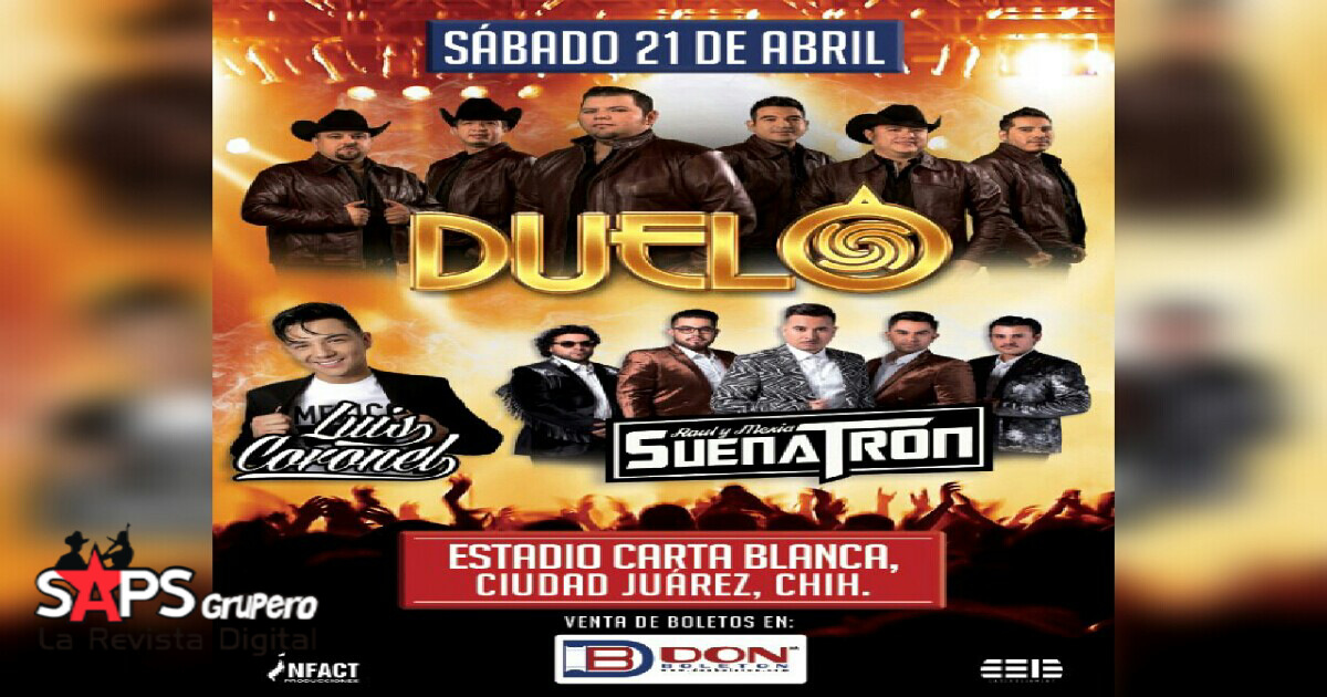 Grupo Duelo este 21 de Abril en el Estadio Carta Blanca en Ciudad Juárez, Chihuahua