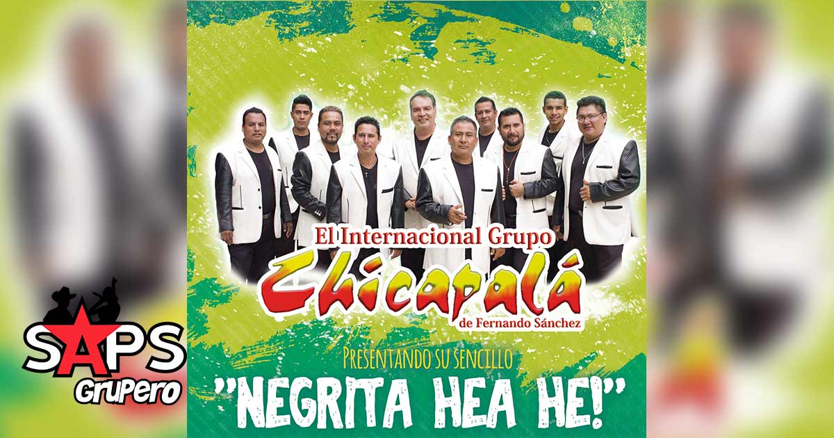 El Internacional Grupo Chicapalá – Negrita Hea He (Letra y Video Oficial)
