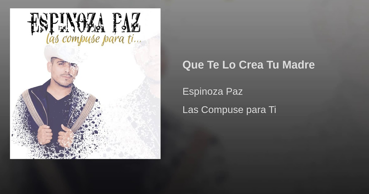 Espinoza Paz – Que Te Lo Crea Tu Madre (Letra y Video Oficial)