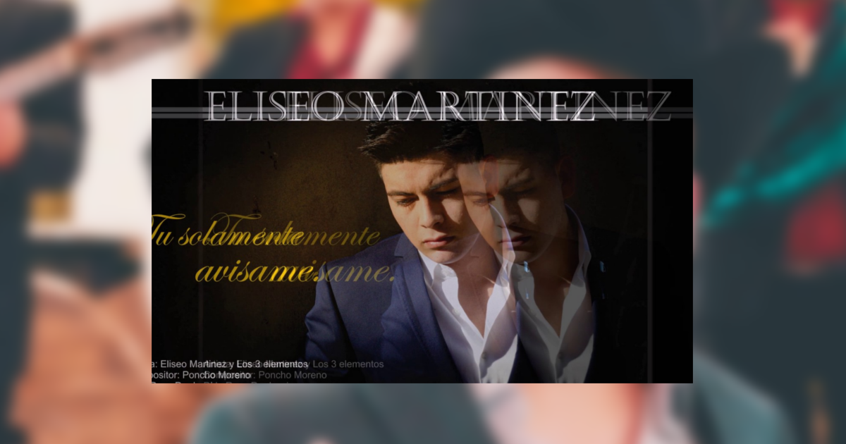 Eliseo Martinez – Tu Solamente Avísame (Letra y Video Oficial)