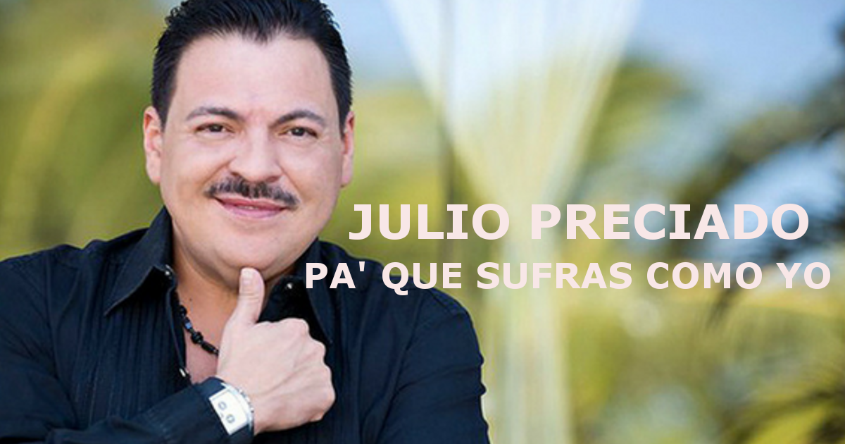 Julio Preciado – Pa Que Sufras Como Yo (Letra y Video Oficial)