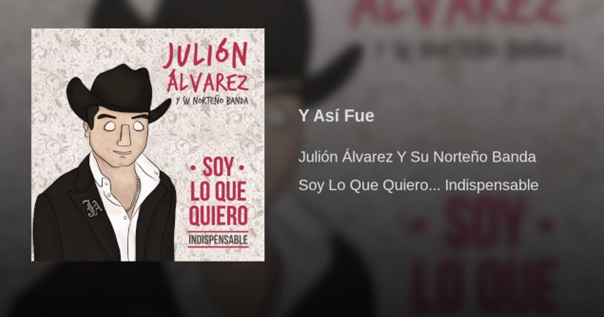 Julión Álvarez – Y Así Fue (Letra y Video Oficial)