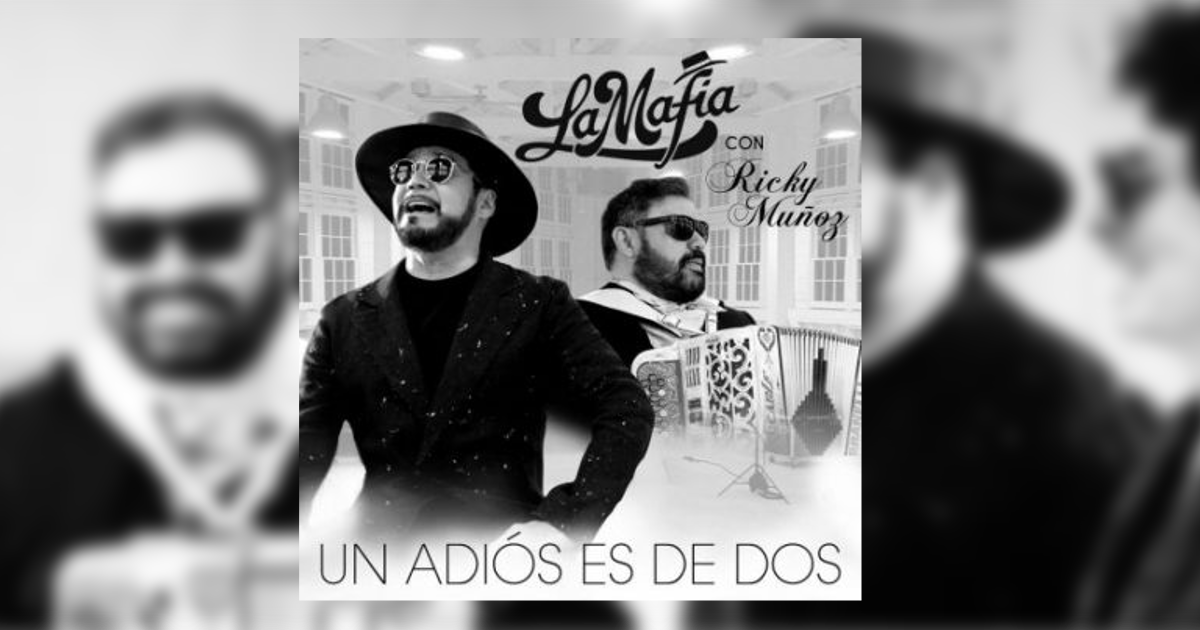 La Mafia, Ricky Muñoz – Un Adiós Es De Dos (Letra y Video Oficial)