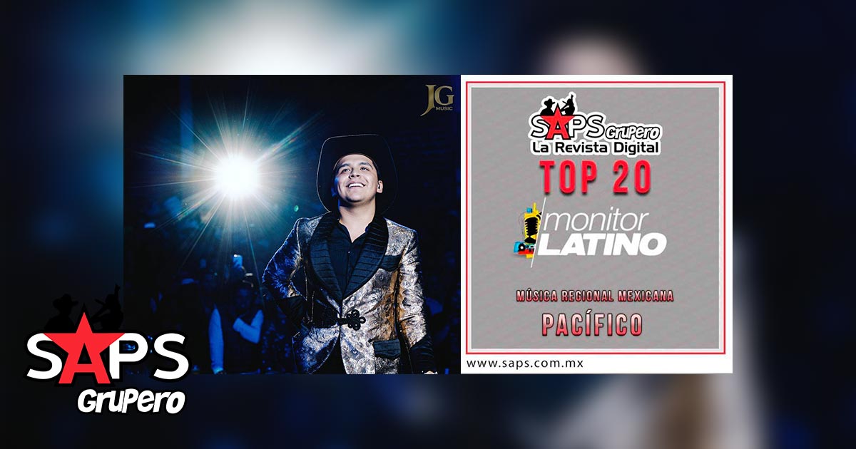 Top 20 de la música Popular del Pacífico de México por MonitorLatino del 05 al 11 de Marzo de 2018