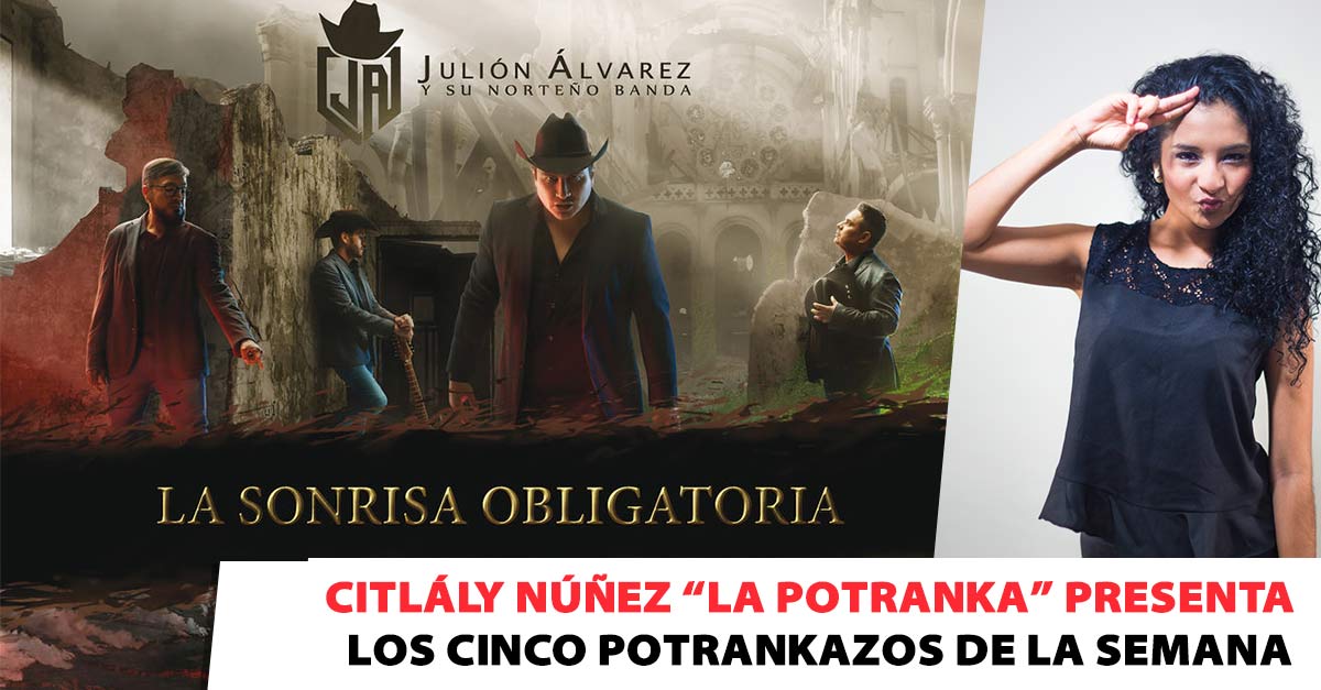 Citlály Núñez La Potranka presenta: Los 5 Potrankazos de la semana