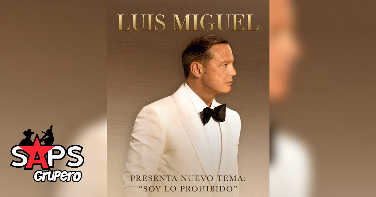 Luis Miguel presenta nuevo tema «Soy Lo Prohibido»