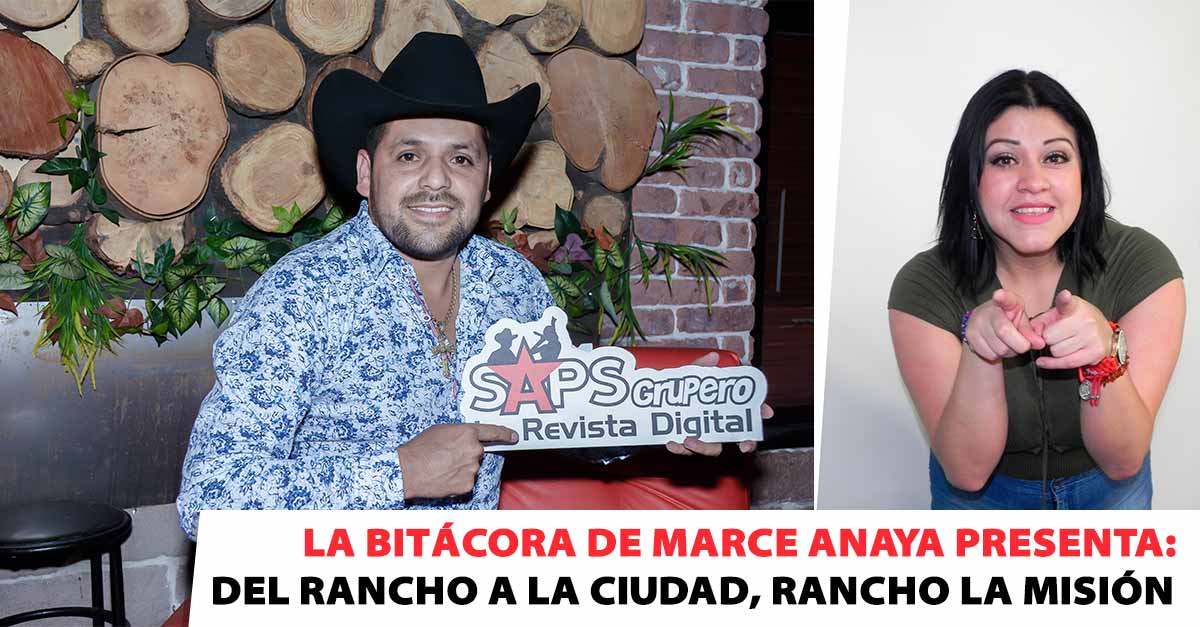 La Bitácora de Marce Anaya presenta: Del rancho a la Ciudad, Rancho La Misión