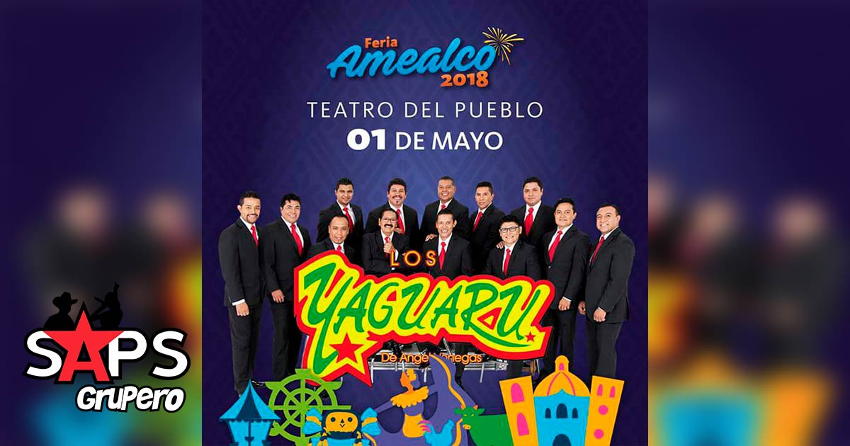 Los Yaguarú este 01 de Mayo en la Feria Amealco 2018