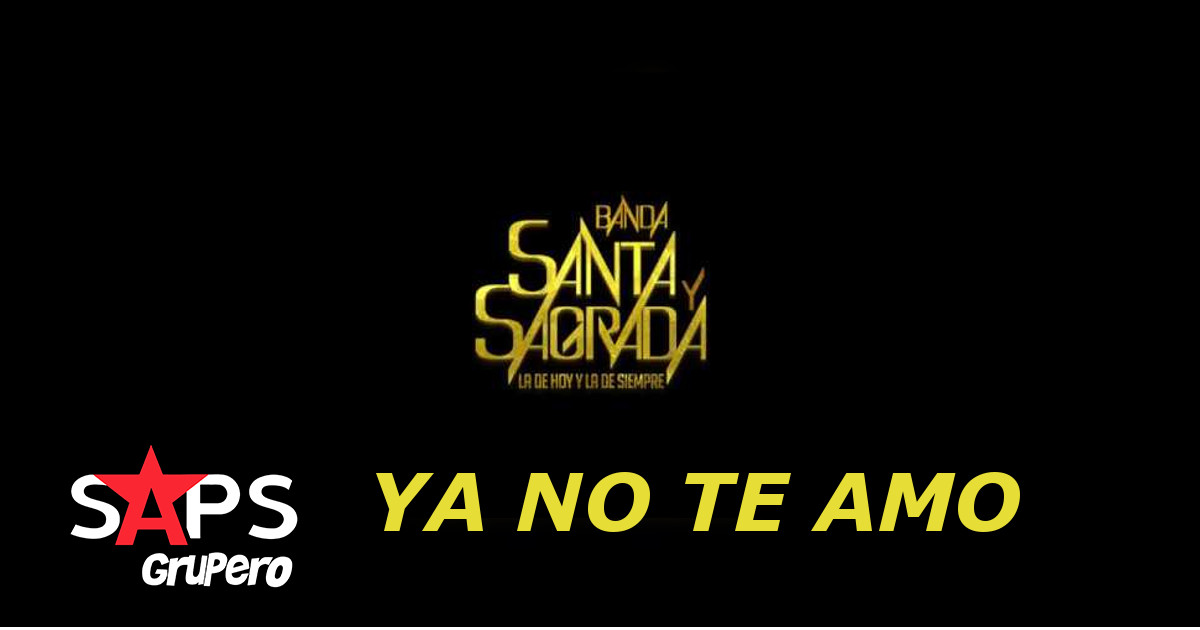 Banda Santa y Sagrada – Ya No Te Amo Ft. Cristian Better