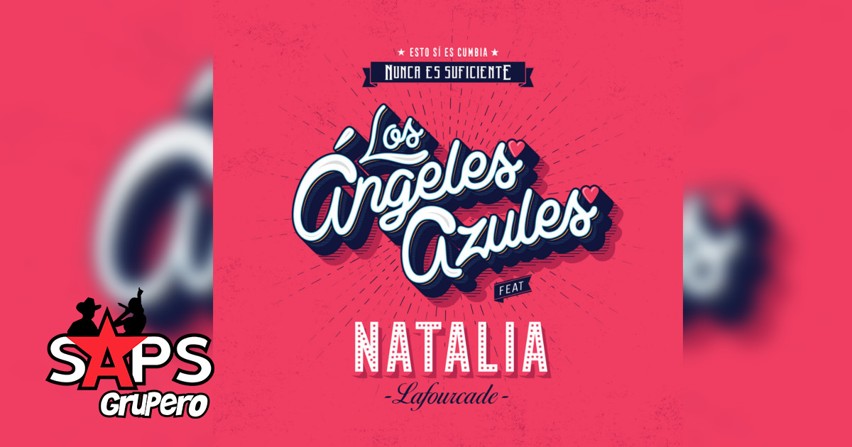 Los Ángeles Azules – Nunca Es Suficiente ft. Natalia Lafourcade