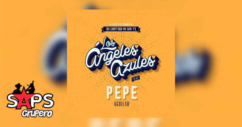 Ni Contigo Ni Sin Ti, Pepe Aguilar, Los Ángeles Azules