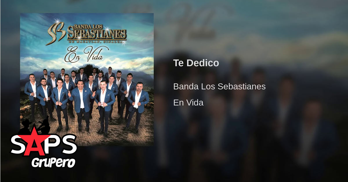 Banda Los Sebastianes – Te Dedico (Letra y Video Oficial)