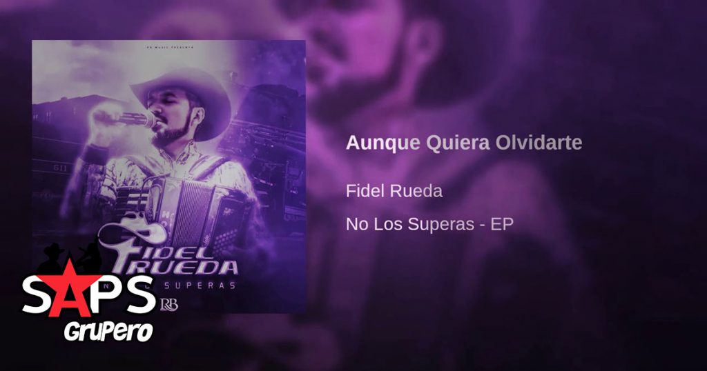 Fidel Rueda, Aunque Quiera Olvidarte