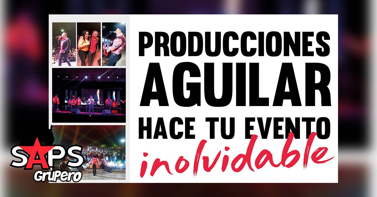 Producciones Aguilar hace tu evento inolvidable