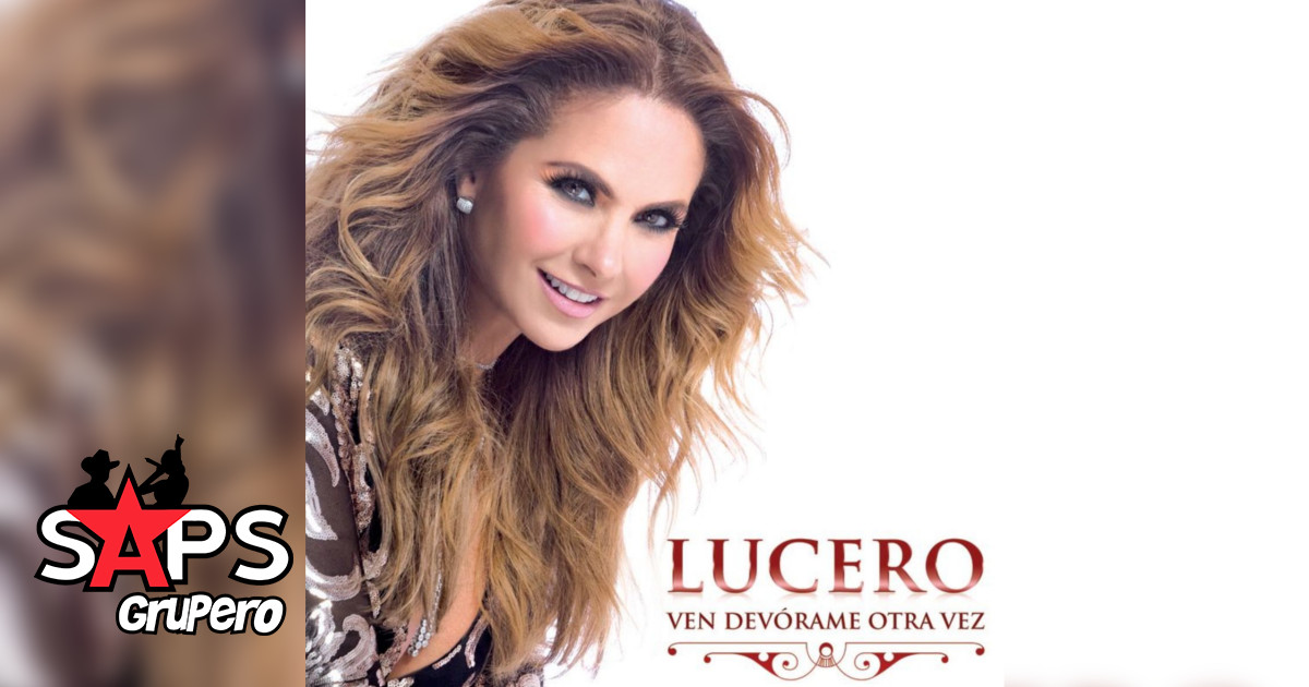 Lucero – Ven Devorame Otra Vez (Letra y Video Oficial)