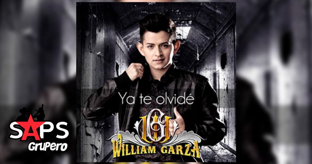 William Garza, Ya Te Olvidé