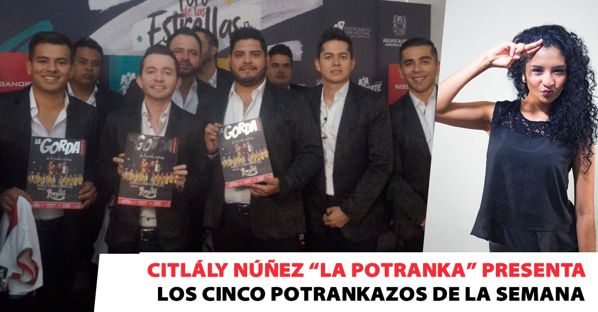 Citlály Núñez La Potranka presenta: los 5 potrankazos de la semana