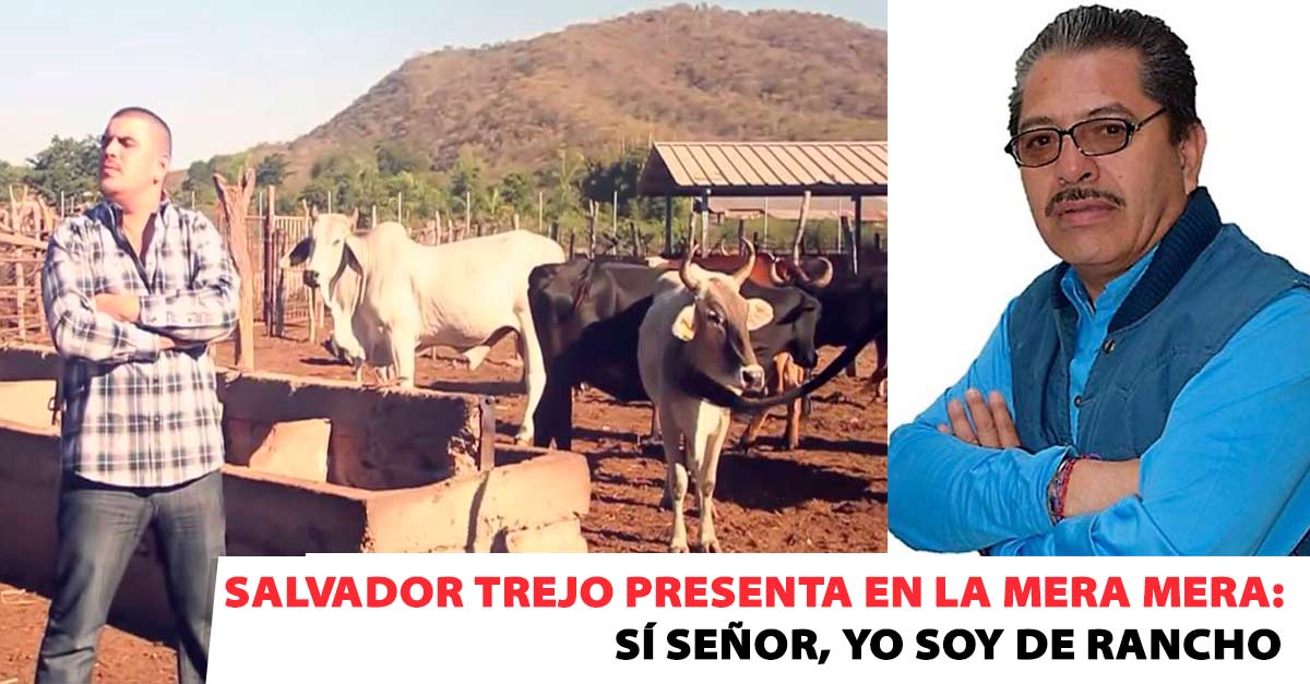 Salvador Trejo presenta en La Mera Mera: Sí señor, yo soy de rancho